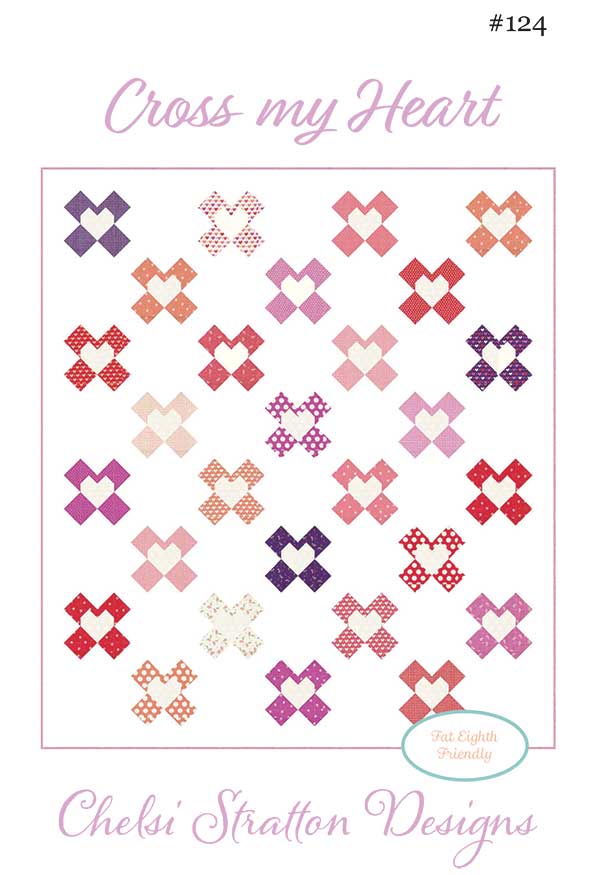 LAST CALL Cross My Heart Quilt Pattern, Chelsi Stratton Designs CSD124