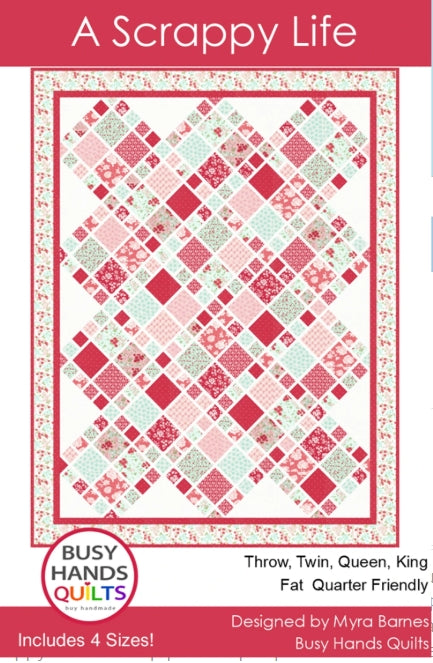 A Scrappy Life Quilt Pattern, Busy Hands Quilts BUS0481