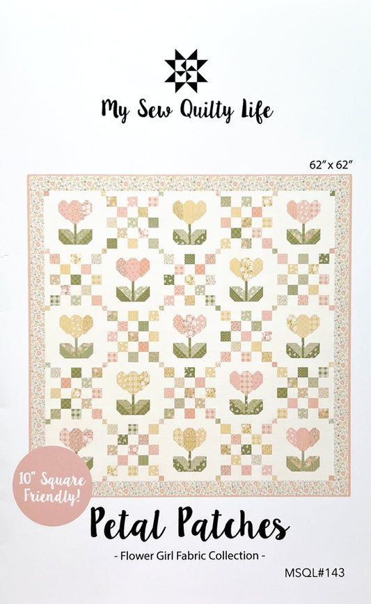 Petal Patches Quilt Pattern, My Sew Quilty Life MSQL143, Layer Cake 10" Square Friendly Flowers Tulips Throw Quilt Pattern