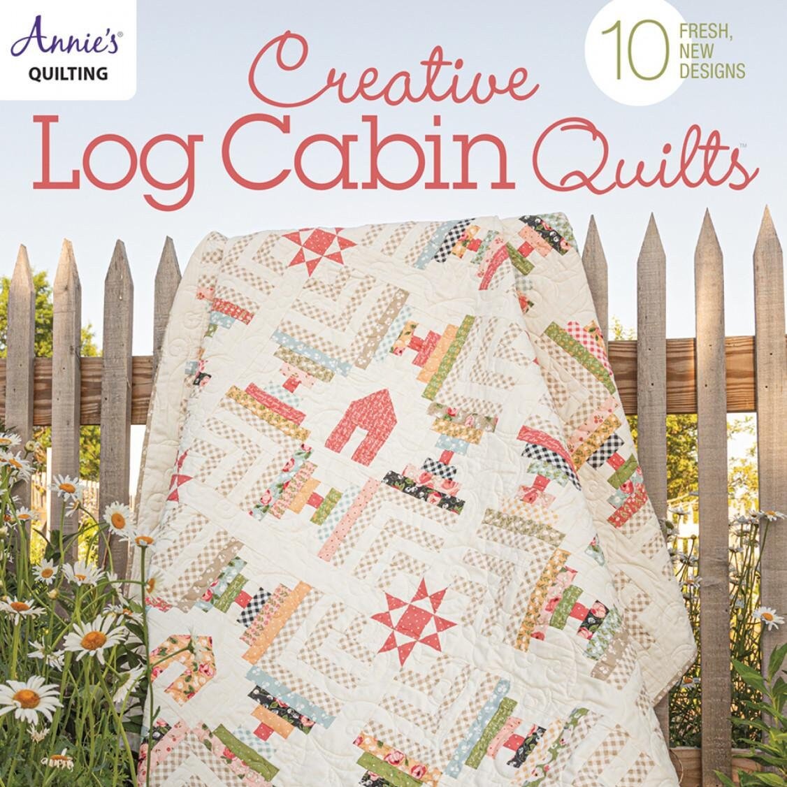 Creative Log Cabin Quilts Pattern Book, Annie's Quilting 1414971, 10 Log Cabin Variation Quilt Projects, Bed Throw Table Quilt Patterns