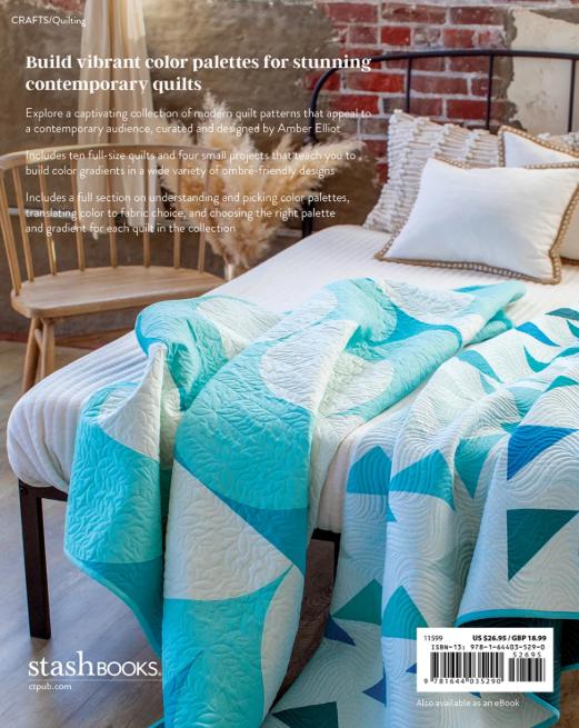 Quilts in Modern Color Quilt Pattern Book, C & T Publishing 11599, 14 Contemporary Ombre Quilt Projects, Amber Elliot