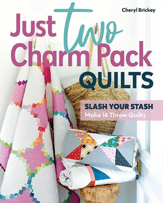 Just Two Charm Packs Quilt Pattern Book, C&T Publishing 11546, 16 Charm Pack Stash Friendly Quilt Projects in 2 Colorways, Cheryl Brickey