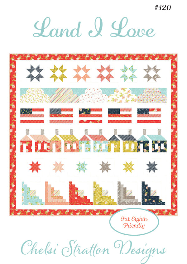 LAST CALL Land I Love Quilt Pattern, Chelsi Stratton Designs CSD120