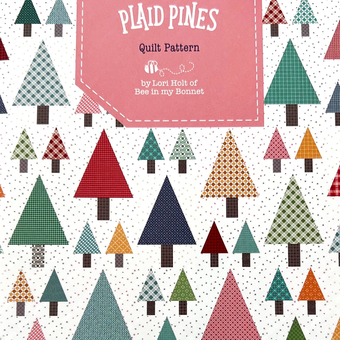 LAST CALL Plaid Pines Quilt Pattern, Bee in My Bonnet P120-PLAIDPINE