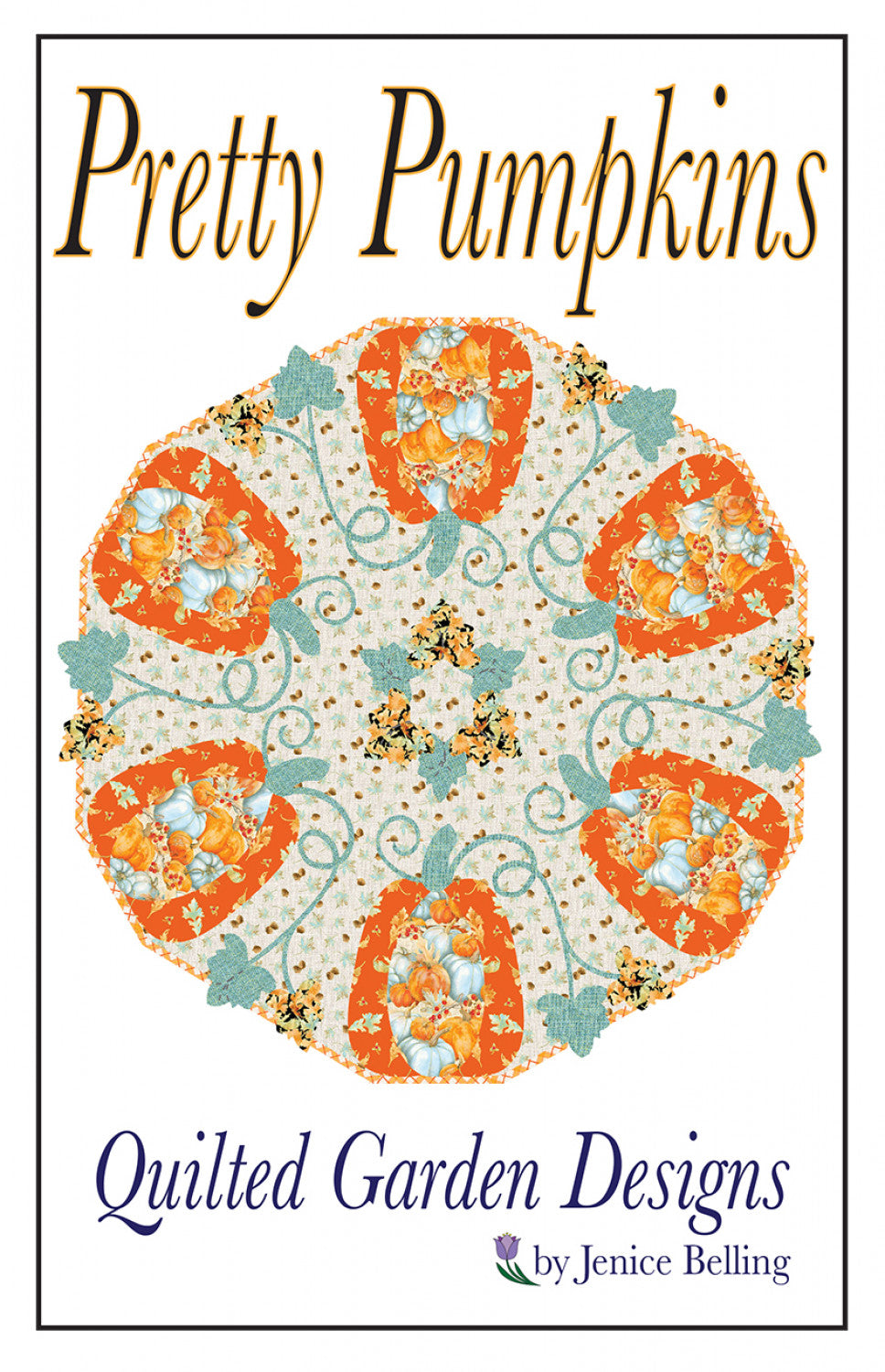 LAST CALL Pretty Pumpkins Quilt Pattern, Quilted Garden Designs QGD210