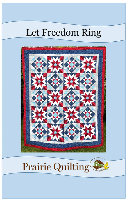 Let Freedom Ring Quilt Pattern, Prairie Quilting QPTN-0028