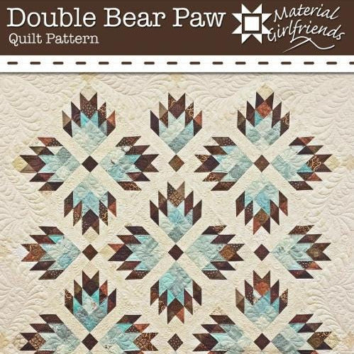 Double Bear Paw Quilt Pattern, Material Girlfriends MGF32, Yardage Scrap Friendly Bear Paw Baby Throw Queen King Bed Quilt Pattern