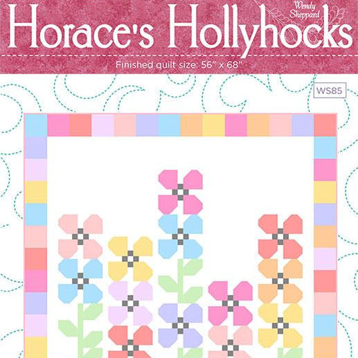 Horace's Hollyhocks Quilt Pattern, Wendy Sheppard WS85, Fat Quarter FQ Friendly Flower Lap Throw Quilt Pattern