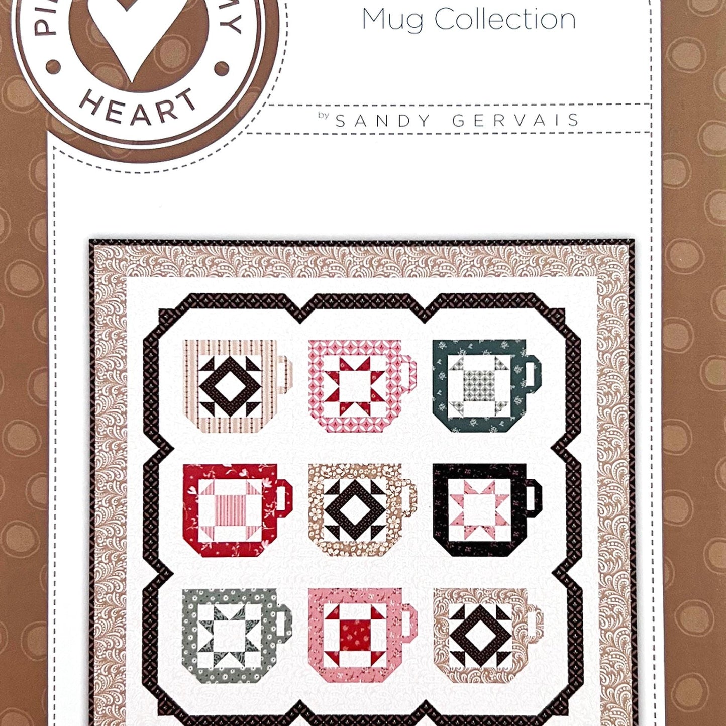 Mug Collection Table Topper Quilt Pattern, Pieces From My Heart PH835, Yardage Friendly Coffee Mugs Table Wall Quilt Pattern, Sandy Gervais