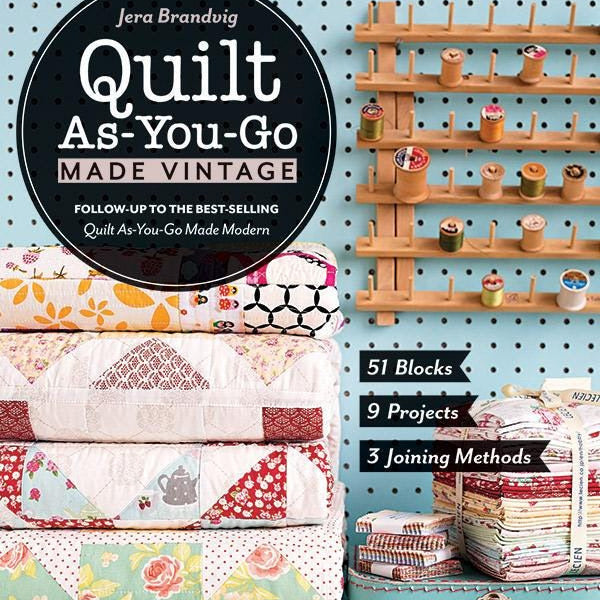 Quilt As You Go Made Vintage Quilt Pattern Book, Stash Books 11222, 51 Blocks 9 Projects 3 Joining Methods for Quilting, Jera Brandvig