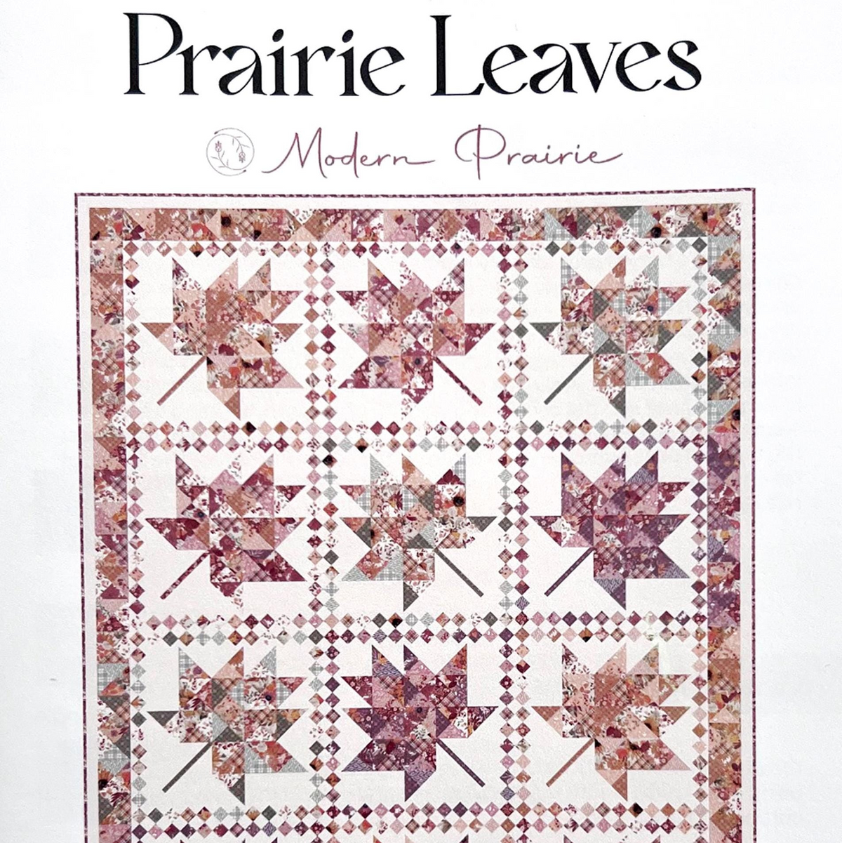 Prairie Leaves Quilt Pattern, Modern Prairie P207-PRAIRIELEAVES