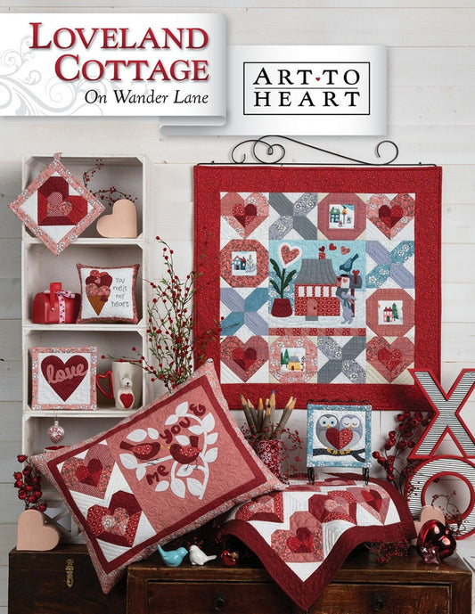 Loveland Cottage On Wander Lane Quilt Pattern Project Book 2, Art to Heart ATH169P, Hearts Valentine Sewing Quilting Project Nancy Halvorsen