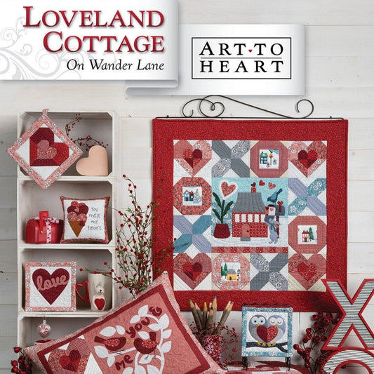 Loveland Cottage On Wander Lane Quilt Pattern Project Book 2, Art to Heart ATH169P, Hearts Valentine Sewing Quilting Project Nancy Halvorsen